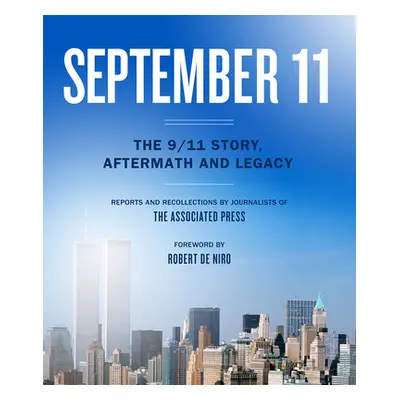 "September 11: The 9/11 Story, Aftermath and Legacy" - "" ("Associated Press")(Pevná vazba)