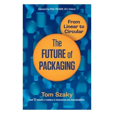 "The Future of Packaging: From Linear to Circular" - "" ("Szaky Tom")(Paperback)