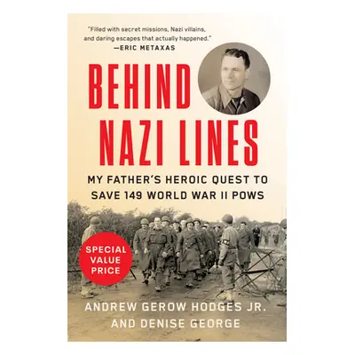 "Behind Nazi Lines: My Father's Heroic Quest to Save 149 World War II POWs" - "" ("Hodges Andrew