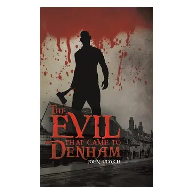 "The Evil that Came to Denham" - "" ("Ulrich John")(Pevná vazba)