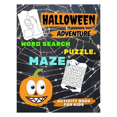 "HALLOWEEN ADVENTURE - Word Search PUZZLE. MAZE and more - ACTIVITY BOOK for KIDS: Fun and Easy 