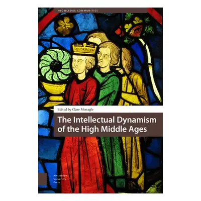 "The Intellectual Dynamism of the High Middle Ages" - "" ("Monagle Clare")(Pevná vazba)