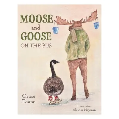 "Moose and Goose on the Bus" - "" ("Diane Grace")(Pevná vazba)