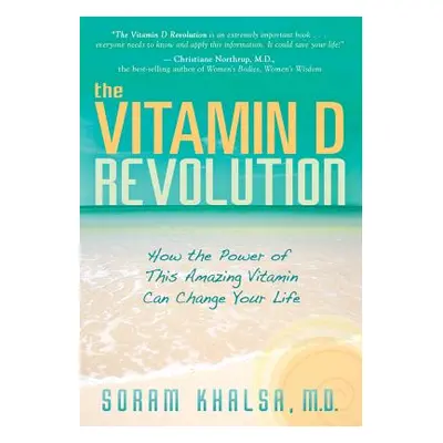 "The Vitamin D Revolution: How the Power of This Amazing Vitamin Can Change Your Life" - "" ("Kh