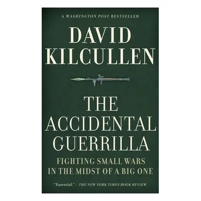 "The Accidental Guerrilla: Fighting Small Wars in the Midst of a Big One" - "" ("Kilcullen David