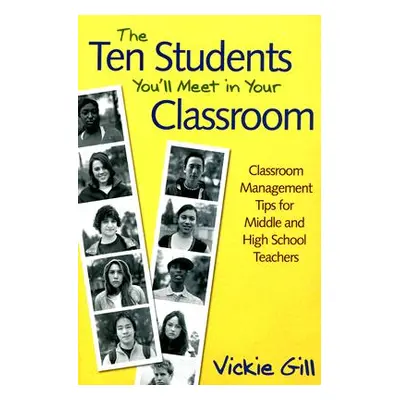 "The Ten Students You′ll Meet in Your Classroom: Classroom Management Tips for Middle and High S