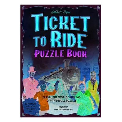 "Ticket to Ride Puzzle Book: Travel the World with 100 Off-The-Rails Puzzles" - "" ("Wolfrik Gal