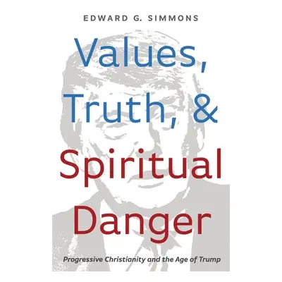 "Values, Truth, and Spiritual Danger" - "" ("Simmons Edward G.")(Paperback)