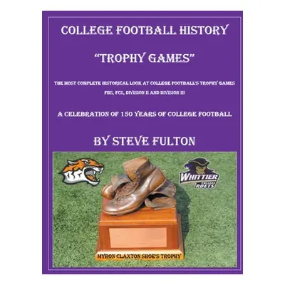 "College Football History Trophy Games" - "" ("Fulton Steve")(Paperback)