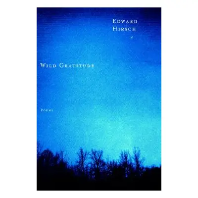 "Wild Gratitude" - "" ("Hirsch Edward")(Paperback)