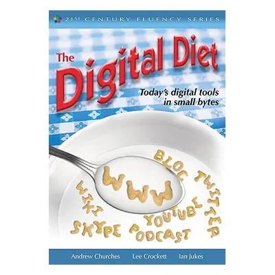 "The Digital Diet: Today's Digital Tools in Small Bytes" - "" ("Churches Andrew")(Paperback)