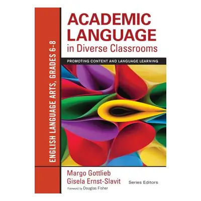 "Academic Language in Diverse Classrooms: English Language Arts, Grades 6-8: Promoting Content a