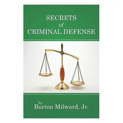 "Secrets of Criminal Defense" - "" ("Milward Burton Jr.")(Paperback)