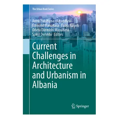 "Current Challenges in Architecture and Urbanism in Albania" - "" ("Yunitsyna Anna")(Pevná vazba