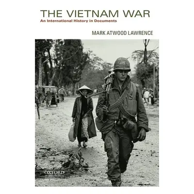 "The Vietnam War: An International History in Documents" - "" ("Lawrence Mark Atwood")(Paperback