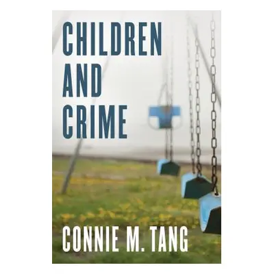 "Children and Crime" - "" ("Tang Connie M.")(Pevná vazba)