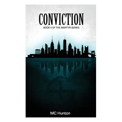 "Conviction: Book II of The Martyr Series" - "" ("Hunton MC")(Paperback)