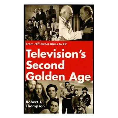 "Television's Second Golden Age: From Hill Street Blues to Er" - "" ("Thompson Robert")(Paperbac