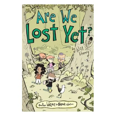 "Are We Lost Yet?: Another Wallace the Brave Collectionvolume 4" - "" ("Henry Will")(Paperback)