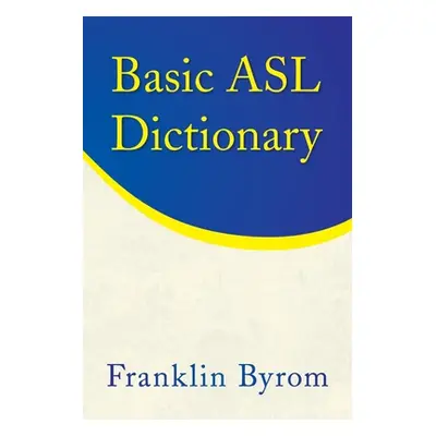 "Basic Asl Dictionary" - "" ("Byrom Franklin")(Paperback)