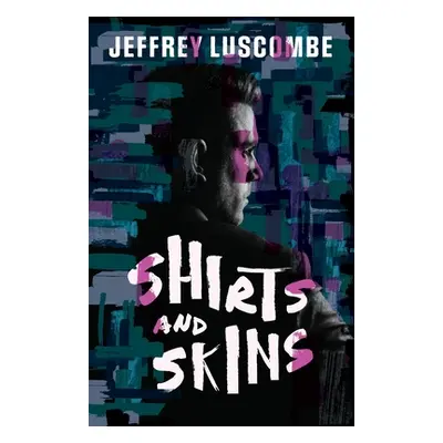 "Shirts and Skins" - "" ("Luscombe Jeffrey")(Paperback)