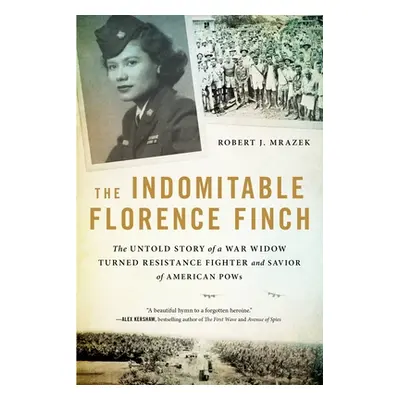 "The Indomitable Florence Finch: The Untold Story of a War Widow Turned Resistance Fighter and S