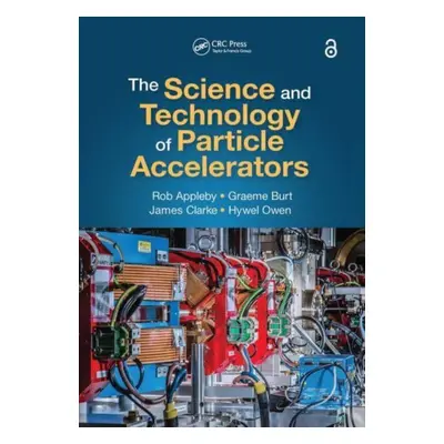 "The Science and Technology of Particle Accelerators" - "" ("Appleby Rob")(Paperback)