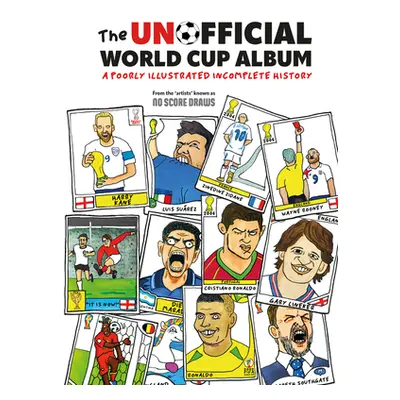 "The Unofficial World Cup Album: A Poorly Illustrated Incomplete History" - "" ("No Score Draws"