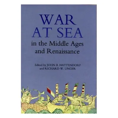 "War at Sea in the Middle Ages and the Renaissance" - "" ("Hattendorf John B.")(Pevná vazba)