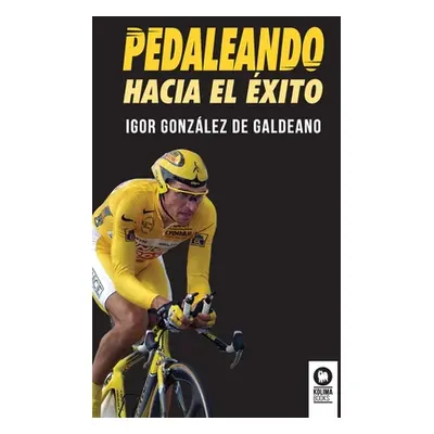 "Pedaleando hacia el xito" - "" ("Gonzlez de Galdeano Igor")(Paperback)