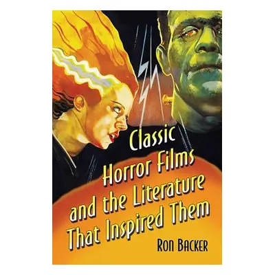 "Classic Horror Films and the Literature That Inspired Them" - "" ("Backer Ron")(Paperback)