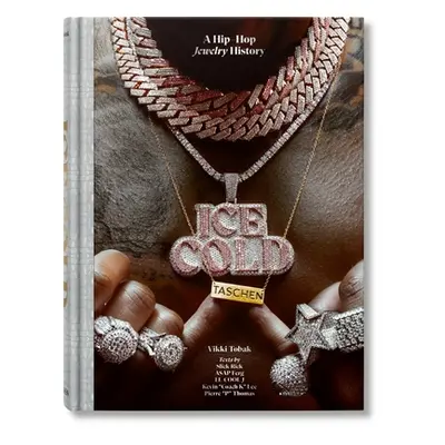 "Ice Cold. a Hip-Hop Jewelry History" - "" ("Tobak Vikki")(Pevná vazba)