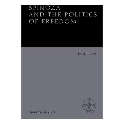 "Spinoza and the Politics of Freedom" - "" ("Taylor Dan")(Paperback)