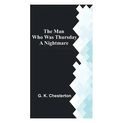 "The Man Who Was Thursday: A Nightmare" - "" ("K. Chesterton G.")(Paperback)