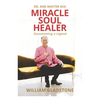 "Miracle Soul Healer: Documenting a Legend" - "" ("Gladstone William")(Paperback)