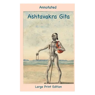 "Annotated Ashtavakra Gita (Large Print Edition)" - "" ("Nagy Andras M.")(Pevná vazba)