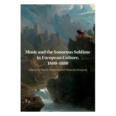 "Music and the Sonorous Sublime in European Culture, 1680-1880" - "" ("Hibberd Sarah")(Paperback