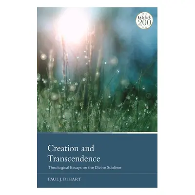 "Creation and Transcendence: Theological Essays on the Divine Sublime" - "" ("Dehart Paul J.")(P