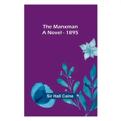 "The Manxman; A Novel - 1895" - "" ("Hall Caine")(Paperback)