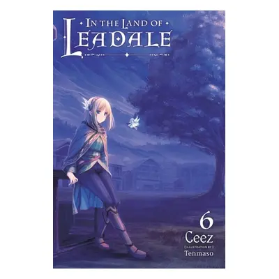 "In the Land of Leadale, Vol. 6 (Light Novel)" - "" ("Ceez")(Paperback)