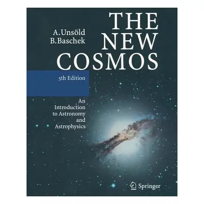 "The New Cosmos: An Introduction to Astronomy and Astrophysics" - "" ("Unsld Albrecht")(Paperbac