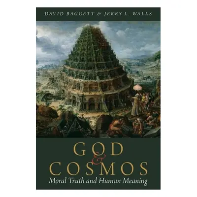 "God and Cosmos: Moral Truth and Human Meaning" - "" ("Baggett David")(Paperback)