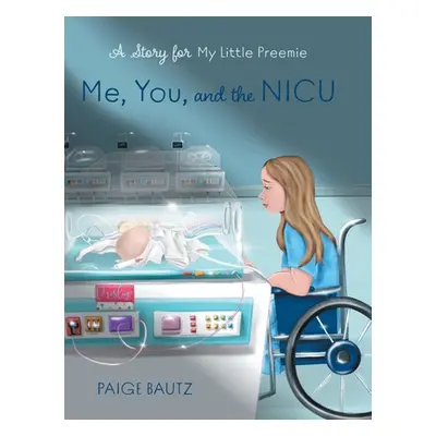 "Me, You, and the NICU: My Little Preemie" - "" ("Bautz Paige")(Pevná vazba)