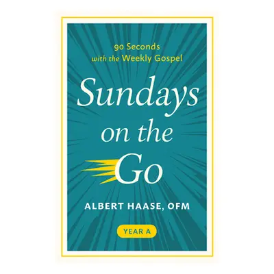 "Sundays on the Go: 90 Seconds with the Weekly Gospel (Year A)" - "" ("Haase Albert")(Paperback)