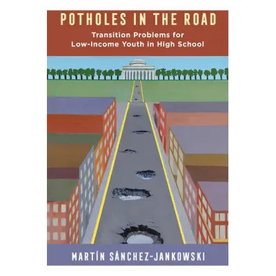 "Potholes in the Road: Transition Problems for Low-Income Youth in High School" - "" ("Sanchez-J