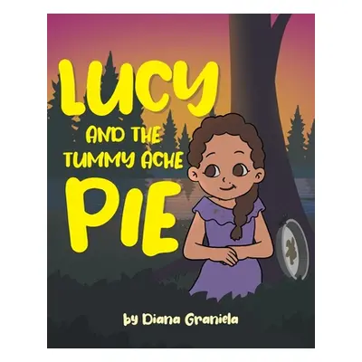 "Lucy and The Tummy Ache Pie" - "" ("Graniela Diana")(Paperback)