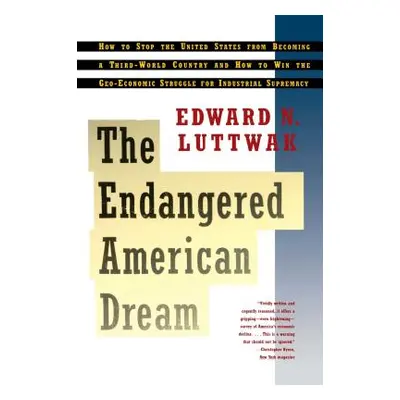 "Endangered American Dream" - "" ("Luttwak Edward N.")(Paperback)