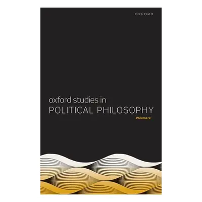 "Oxford Studies in Political Philosophy Volume 9" - "" ("Sobel")(Pevná vazba)