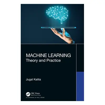 "Machine Learning: Theory and Practice" - "" ("Kalita Jugal")(Pevná vazba)