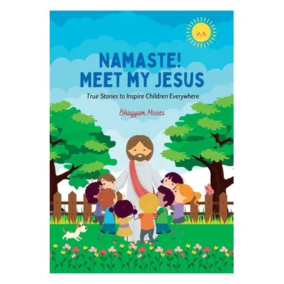 "Namaste! Meet My Jesus" - "" ("Moses Bhagyam")(Paperback)